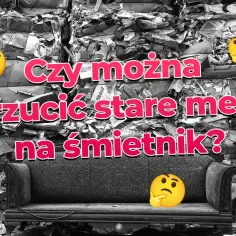 Czy można wyrzucić stare meble na śmietnik? Prawda o legalnej utylizacji